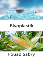 Biyoplastik: Biyoplastikte yaşam daha fantastik. Biyolojik bazlı mı yoksa biyolojik olarak parçalanabilen plastik mi? Zafer mi yoksa saf kurgu mu?