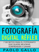 Fotografía Digital Réflex: 7 Secretos Para El Fotógrafo Que Quiere Mejorar, Sorprender Y Ganar.