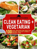 Clean Eating + Vegetarian: 100 Easy Recipes for Healthy Eating, Healthy Living & Weight Loss