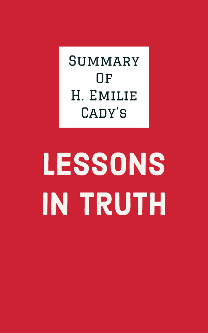 Summary of H. Emilie Cady's Lessons in Truth by IRB Media (Ebook ...