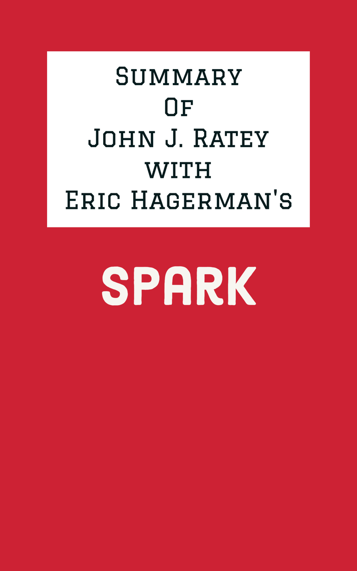 Summary of John J. Ratey with Eric Hagerman's Spark by IRB Media ...