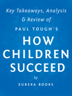 How Children Succeed: by Paul Tough | Key Takeaways, Analysis & Review: Grit, Curiosity, and the Hidden Power of Character