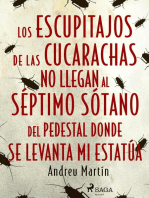 Los escupitajos de las cucarachas no llegan al séptimo sótano del pedestal donde se levanta mi estatúa