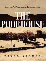 The Poorhouse: America's Forgotten Institution: America's Forgotten: America's