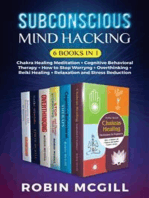 Subconscious Mind Hacking (6 Books in 1): Chakra Healing Meditation + Cognitive Behavioral Therapy + How to Stop Worryng + Overthinking + Reiki Healing + Relaxation and Stress Reduction
