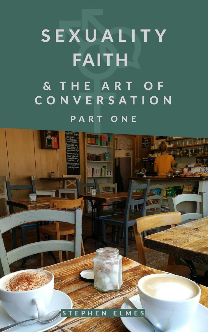 Sexuality, Faith & the Art of Conversation by Stephen Elmes (Ebook ...