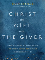 Christ the Gift and the Giver: Paul’s Portrait of Jesus as the Supreme Royal Benefactor in Romans 5:1–11