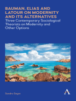 Bauman, Elias and Latour on Modernity and Its Alternatives: Three Contemporary Sociological Theorists on Modernity and Other Options