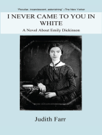 I Never Came to You in White: A Novel About Emily Dickinson
