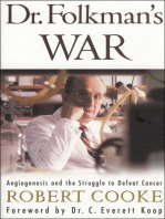 Dr. Folkman's War: Angiogenesis and the Struggle to Defeat Cancer