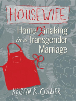Housewife: Home-remaking in a Transgender Marriage