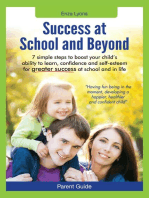 Parent Guide: Success at School and Beyond - 7 Simple steps to boost your child's ability to learn, confidence and self-esteem for greater success at school and in life