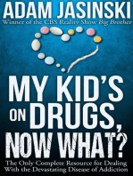 My Kid's on Drugs. Now What?: The Ultimate Resource for Dealing With the Devastating Disease of Addiction.