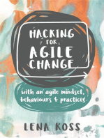 Hacking for Agile Change: with an agile mindset, behaviours and practices