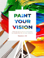 Paint Your Vision: How to use a Canvas and Paint to Create the Life of your Dreams