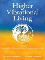 Higher Vibrational Living: Through Astrology, Essential Oils, and Chinese Medicine