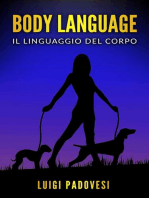 Body Language: Il linguaggio del corpo. Impara la comunicazione non verbale per scoprire i segreti delle persone.