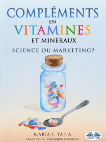 Compléments En Vitamines Et Minéraux, Science Ou Marketing ?: Guide Pour Distinguer Les Vérités (Fondées Sur Des Faits) Des Mensonges