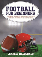 Football For Beginners: Essential Training and Game Tactics Tips For Playing and Coaching