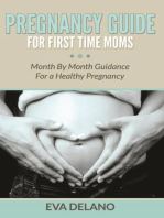 Pregnancy Guide For First Time Moms: Month By Month Guidance For a Healthy Pregnancy