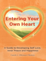 Entering Your Own Heart: A Guide to Developing Self Love, Inner Peace and Happiness