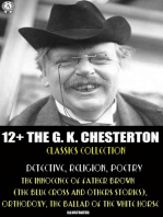 12+ The G. K. Chesterton Classics Collection. Detective, Religion, Poetry: The Innocence of Father Brown (The Blue Cross and others stories), Orthodoxy, The Ballad of the White Horse