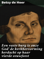 Een vaste burg is onze God' de kerkhervorming herdacht op haar vierde eeuwfeest: 1517—31 October—1917