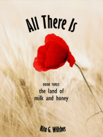 All There Is: Book 3 — The Land of Milk and Honey
