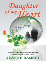 Daughter of my Heart: A Mother's Memoire about Adopting and Loving an Abused Child