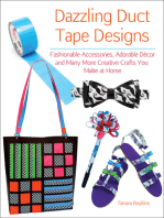 Dazzling Duct Tape Designs: Fashionable Accessories, Adorable Décor, and Many More Creative Crafts You Make At Home