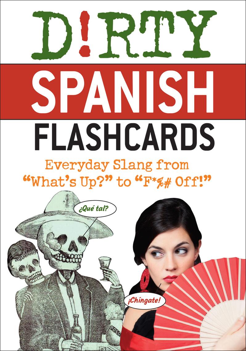 Dirty Spanish Flash Cards by Editors of Ulysses Press (Ebook) - Read ...