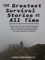 The Greatest Survival Stories of All Time: True Tales of People Cheating Death When Trapped in a Cave, Adrift at Sea, Lost in the Forest, Stranded on a Mountaintop, and More