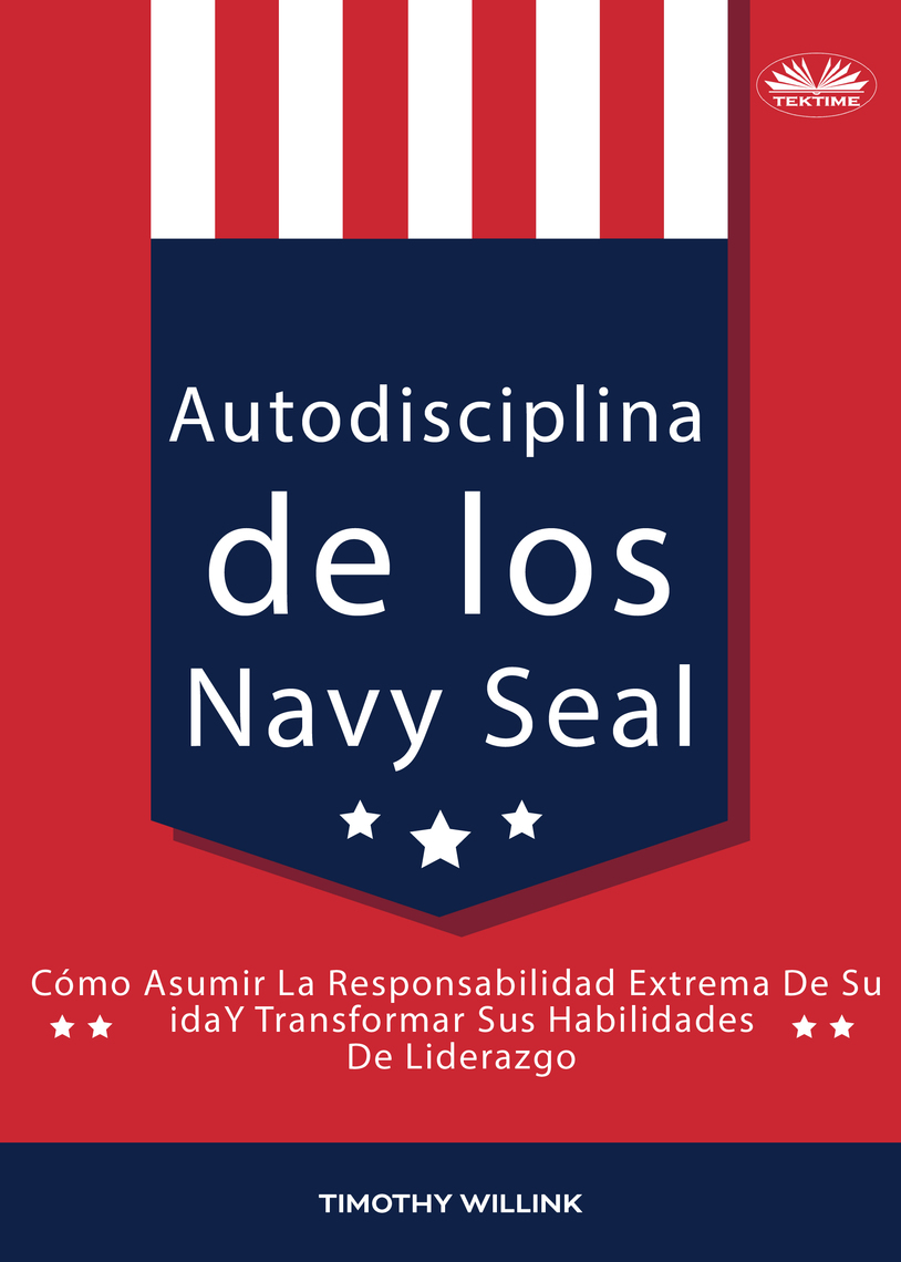 Autodisciplina De Los Navy Seal de Timothy Willink (Libro electrónico) Leer  gratis durante 30 días