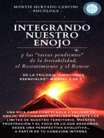 Integrando Nuestro Enojo y Las "Tareas Pendientes" Del Resentimiento, La Irritabilidad y El Rencor: De La Trilogía "Emociones Esenciales...": Manual 3 de 3 -