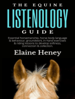 The Equine Listenology Guide - Essential Horsemanship, Horse Body Language & Behaviour, Groundwork, In-hand Exercises & Riding Lessons to Develop Softness, Connection & Collection.