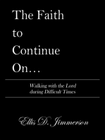 The Faith to Continue On…: Walking with the Lord During Difficult Times