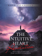 The Intuitive Heart Revolution: How to Navigate the Modern World Through Connection to Your Deeper Knowing