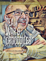 Tea, War and Crocodiles: tales from an extraordinary life