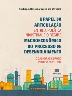 O Papel da Articulação entre a Política Industrial e o Regime Macroeconômico no Processo de Desenvolvimento: o Caso Brasileiro no período 2003 - 2014