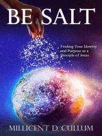 Be Salt: Finding Your Identity and Purpose as a Disciple of Jesus