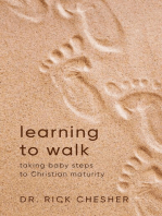 Learning To Walk: Taking Baby Steps To Christian Maturity