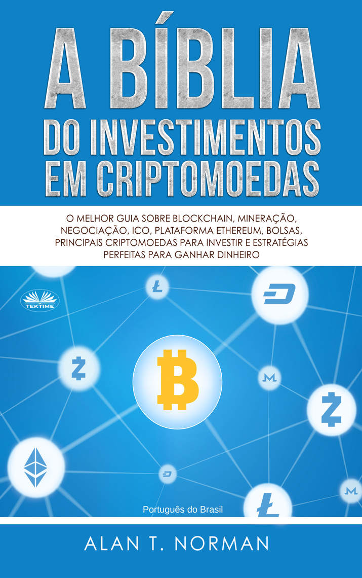 A Bíblia Do Investimentos Em Criptomoedas por Alan T. Norman (Ebook) - Leia  gratuitamente por 30 dias