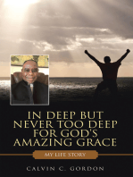 In Deep but Never Too Deep for God’s Amazing Grace: My Life Story