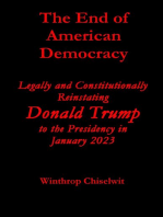 The End of American Democracy: Legally and Constitutionally Reinstating Donald Trump to the Presidency in January 2023