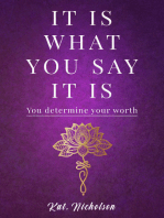 IT Is What YOU Say IT Is: YOU Determine Your Worth!
