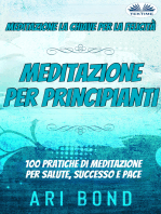 Meditazione - Per Principianti: Meditazione - La Chiave Per La Felicità -  100 Pratiche Di Meditazione Per Salute, Successo E Pace