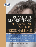 Cuando Tu Madre Tiene Trastorno Límite De Personalidad (TLP): Cómo Sanar Las Heridas De La Infancia, Construir La Autoestima Y Dejar De Sufrir