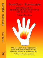 BurnOut - BurnInside. Rekindle Your Inner Flame With the Jin Shin Healing Art: The evolution of a disease and your re-evolution to health by applying Jin Shin Fee