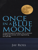 Once in a Blue Moon: A Psychological Window into a Woman Finding Her Power and Negotiating for Her Life.
