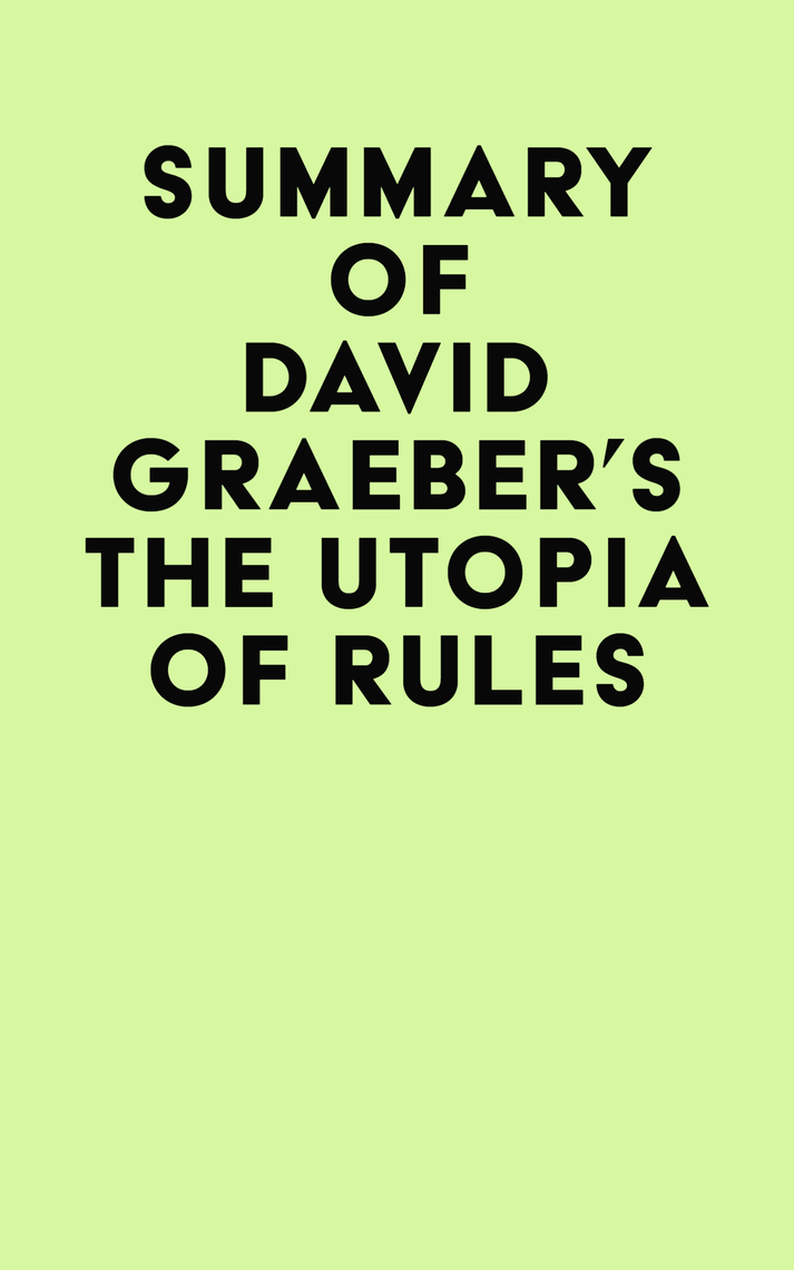 Summary of David Graeber's The Utopia of Rules by IRB Media - Ebook ...